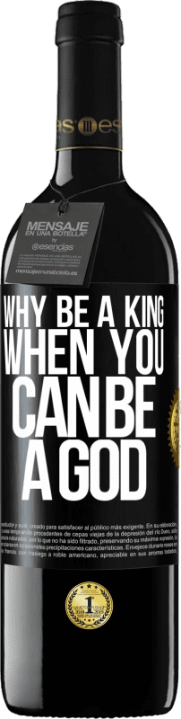 39,95 € | Red Wine RED Edition MBE Reserve Why be a king when you can be a God Black Label. Customizable label Reserve 12 Months Harvest 2015 Tempranillo