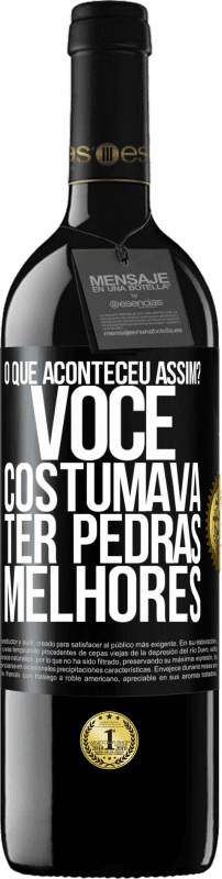 39,95 € | Vinho tinto Edição RED MBE Reserva o que aconteceu assim? Você costumava ter pedras melhores Etiqueta Preta. Etiqueta personalizável Reserva 12 Meses Colheita 2014 Tempranillo