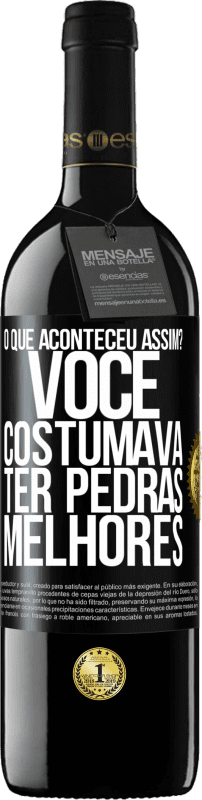 39,95 € | Vinho tinto Edição RED MBE Reserva o que aconteceu assim? Você costumava ter pedras melhores Etiqueta Preta. Etiqueta personalizável Reserva 12 Meses Colheita 2016 Tempranillo