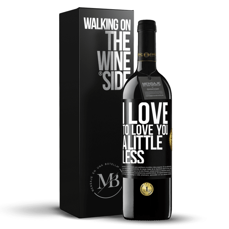 39,95 € Free Shipping | Red Wine RED Edition MBE Reserve I love to love you a little less Black Label. Customizable label Reserve 12 Months Harvest 2014 Tempranillo