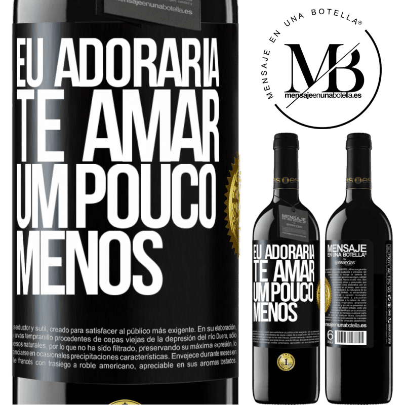 39,95 € Envio grátis | Vinho tinto Edição RED MBE Reserva Eu adoraria te amar um pouco menos Etiqueta Preta. Etiqueta personalizável Reserva 12 Meses Colheita 2014 Tempranillo