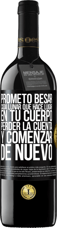 39,95 € | Vino Tinto Edición RED MBE Reserva Prometo besar cada lunar que hace lugar en tu cuerpo, perder la cuenta, y comenzar de nuevo Etiqueta Negra. Etiqueta personalizable Reserva 12 Meses Cosecha 2015 Tempranillo