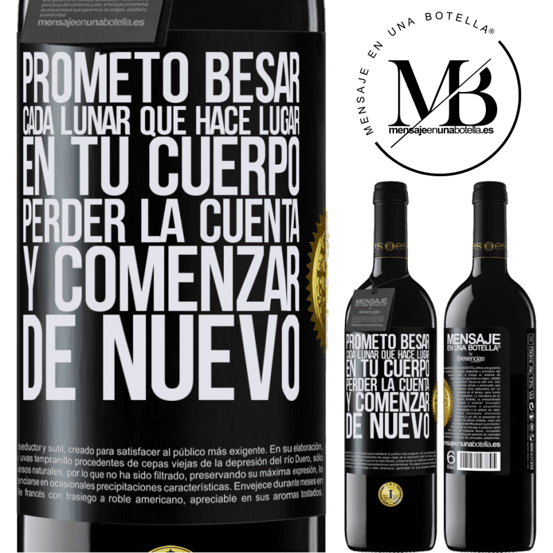39,95 € Envío gratis | Vino Tinto Edición RED MBE Reserva Prometo besar cada lunar que hace lugar en tu cuerpo, perder la cuenta, y comenzar de nuevo Etiqueta Negra. Etiqueta personalizable Reserva 12 Meses Cosecha 2016 Tempranillo