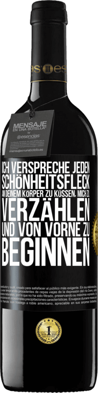 39,95 € Kostenloser Versand | Rotwein RED Ausgabe MBE Reserve Ich verspreche jeden Schönheitsfleck an deinem Körper zu küssen, mich zu verzählen, und von vorne zu beginnen Schwarzes Etikett. Anpassbares Etikett Reserve 12 Monate Ernte 2016 Tempranillo