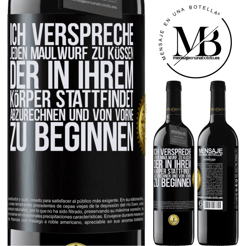 39,95 € Kostenloser Versand | Rotwein RED Ausgabe MBE Reserve Ich verspreche jeden Schönheitsfleck an deinem Körper zu küssen, mich zu verzählen, und von vorne zu beginnen Schwarzes Etikett. Anpassbares Etikett Reserve 12 Monate Ernte 2014 Tempranillo