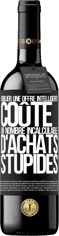 39,95 € Envoi gratuit | Vin rouge Édition RED MBE Réserve Oublier une offre intelligente coûte un nombre incalculable d'achats stupides Étiquette Noire. Étiquette personnalisable Réserve 12 Mois Récolte 2016 Tempranillo
