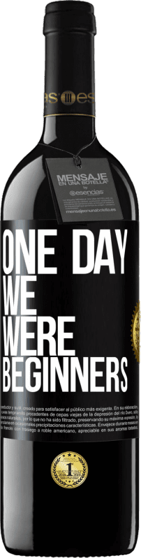 39,95 € | Red Wine RED Edition MBE Reserve One day we were beginners Black Label. Customizable label Reserve 12 Months Harvest 2015 Tempranillo