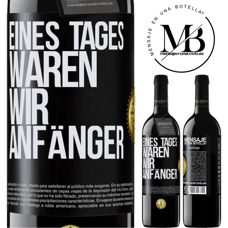 39,95 € Kostenloser Versand | Rotwein RED Ausgabe MBE Reserve Eines Tages waren wir alle Anfänger Schwarzes Etikett. Anpassbares Etikett Reserve 12 Monate Ernte 2015 Tempranillo