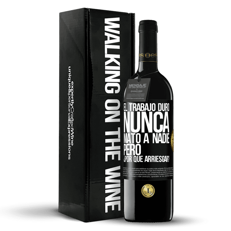 39,95 € Envío gratis | Vino Tinto Edición RED MBE Reserva El trabajo duro nunca mató a nadie, pero ¿por qué arriesgar? Etiqueta Negra. Etiqueta personalizable Reserva 12 Meses Cosecha 2016 Tempranillo