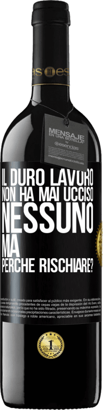 39,95 € Spedizione Gratuita | Vino rosso Edizione RED MBE Riserva Il duro lavoro non ha mai ucciso nessuno, ma perché rischiare? Etichetta Nera. Etichetta personalizzabile Riserva 12 Mesi Raccogliere 2016 Tempranillo