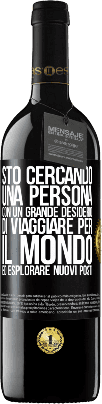 39,95 € | Vino rosso Edizione RED MBE Riserva Sto cercando una persona con un grande desiderio di viaggiare per il mondo ed esplorare nuovi posti Etichetta Nera. Etichetta personalizzabile Riserva 12 Mesi Raccogliere 2014 Tempranillo