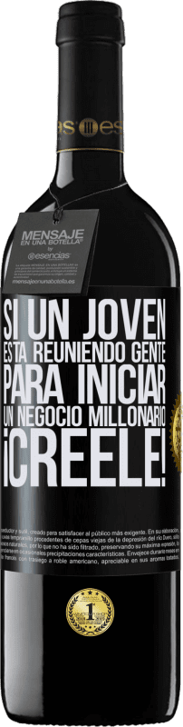 «Si un joven está reuniendo gente para iniciar un negocio millonario, ¡Créele!» Edición RED MBE Reserva