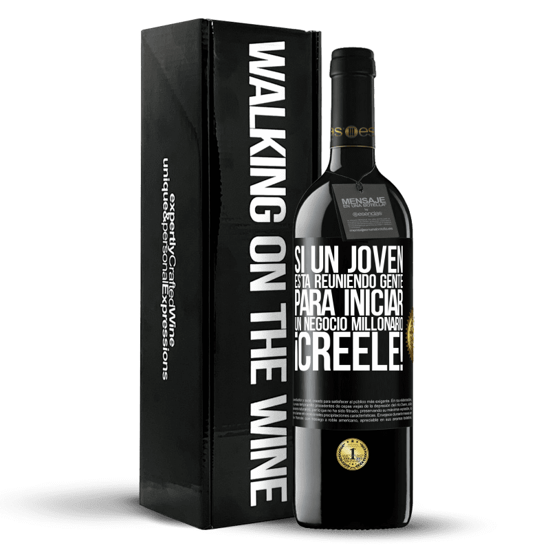 39,95 € Envío gratis | Vino Tinto Edición RED MBE Reserva Si un joven está reuniendo gente para iniciar un negocio millonario, ¡Créele! Etiqueta Negra. Etiqueta personalizable Reserva 12 Meses Cosecha 2016 Tempranillo