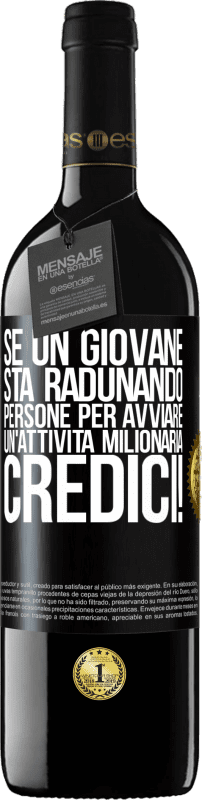 39,95 € | Vino rosso Edizione RED MBE Riserva Se un giovane sta radunando persone per avviare un'attività milionaria, credici! Etichetta Nera. Etichetta personalizzabile Riserva 12 Mesi Raccogliere 2015 Tempranillo