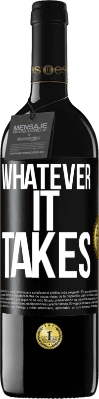 39,95 € | Vino Tinto Edición RED MBE Reserva Whatever it takes Etiqueta Negra. Etiqueta personalizable Reserva 12 Meses Cosecha 2015 Tempranillo