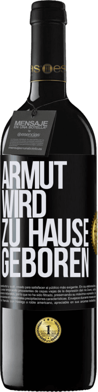 39,95 € Kostenloser Versand | Rotwein RED Ausgabe MBE Reserve Armut wird zu Hause geboren Schwarzes Etikett. Anpassbares Etikett Reserve 12 Monate Ernte 2014 Tempranillo