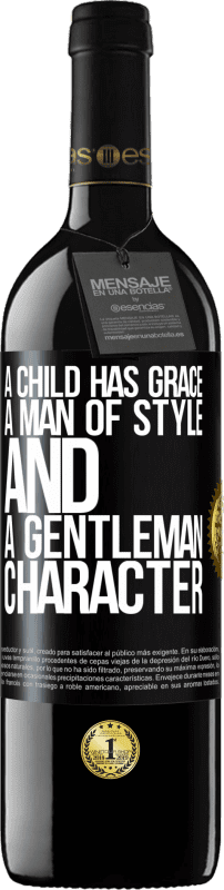 «A child has grace, a man of style and a gentleman, character» RED Edition MBE Reserve