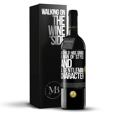 «A child has grace, a man of style and a gentleman, character» RED Edition MBE Reserve