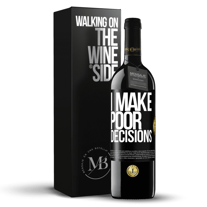 39,95 € Free Shipping | Red Wine RED Edition MBE Reserve I make poor decisions Black Label. Customizable label Reserve 12 Months Harvest 2014 Tempranillo