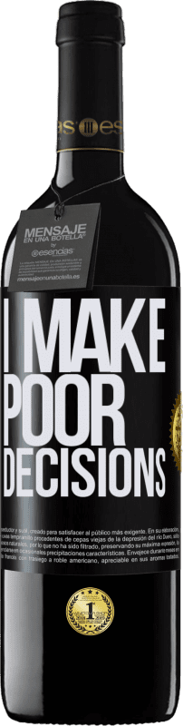 39,95 € Envío gratis | Vino Tinto Edición RED MBE Reserva I make poor decisions Etiqueta Negra. Etiqueta personalizable Reserva 12 Meses Cosecha 2016 Tempranillo