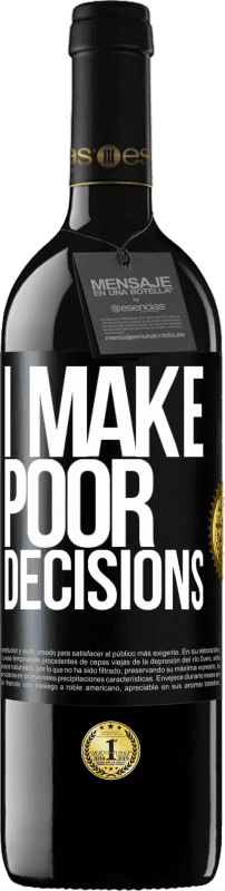 39,95 € Envio grátis | Vinho tinto Edição RED MBE Reserva I make poor decisions Etiqueta Preta. Etiqueta personalizável Reserva 12 Meses Colheita 2016 Tempranillo