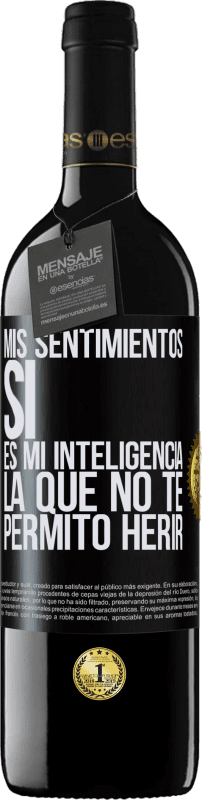 39,95 € Envío gratis | Vino Tinto Edición RED MBE Reserva Mis sentimientos, sí. Es mi inteligencia la que no te permito herir Etiqueta Negra. Etiqueta personalizable Reserva 12 Meses Cosecha 2016 Tempranillo