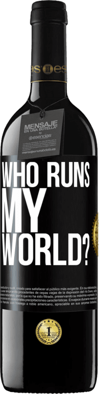 39,95 € | Red Wine RED Edition MBE Reserve who runs my world? Black Label. Customizable label Reserve 12 Months Harvest 2015 Tempranillo