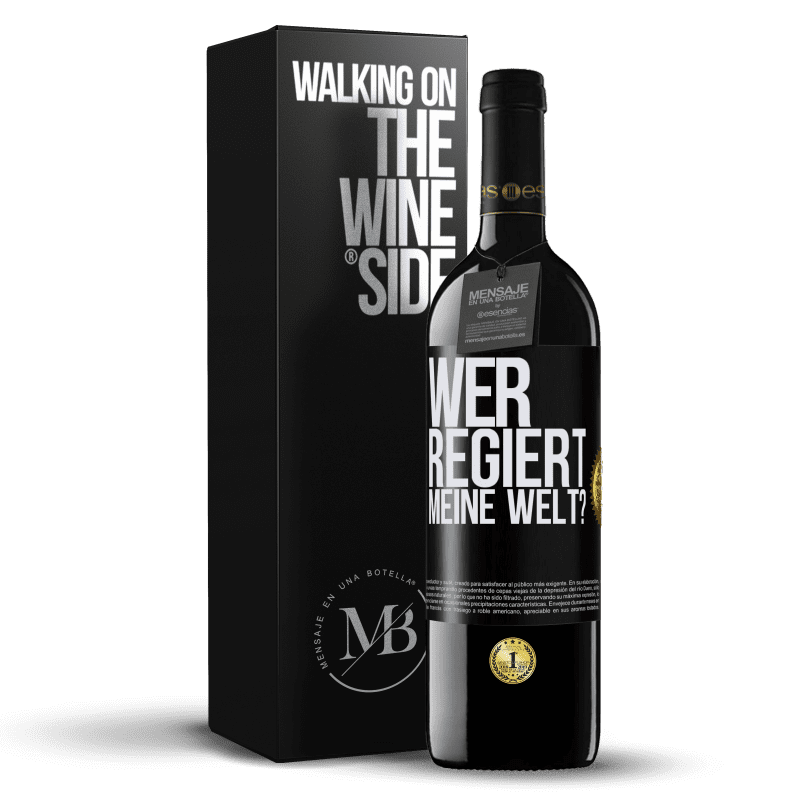 39,95 € Kostenloser Versand | Rotwein RED Ausgabe MBE Reserve wer regiert meine Welt? Schwarzes Etikett. Anpassbares Etikett Reserve 12 Monate Ernte 2015 Tempranillo