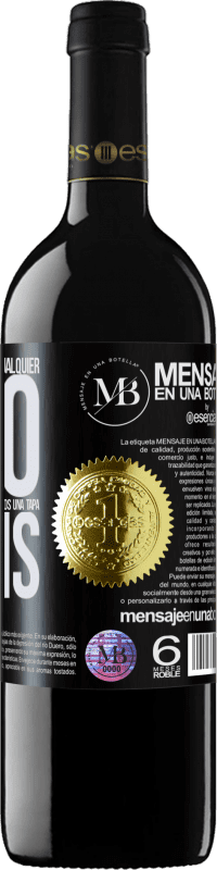 «A cualquier persona de cualquier SEXO con cada copa de este vino le regalamos una tapa GRATIS» Edición RED MBE Reserva