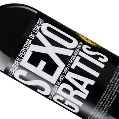 Expresiones Únicas y Personales. «A cualquier persona de cualquier SEXO con cada copa de este vino le regalamos una tapa GRATIS» Edición RED MBE Reserva
