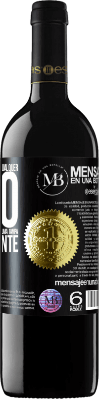 «Para qualquer pessoa de qualquer sexo com cada copo deste vinho, damos uma tampa GRATUITAMENTE» Edição RED MBE Reserva