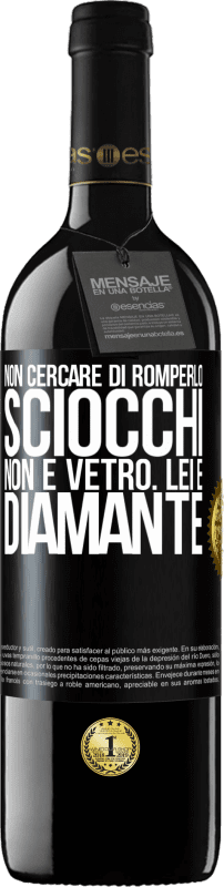 39,95 € | Vino rosso Edizione RED MBE Riserva Non cercare di romperlo, sciocchi, non è vetro. Lei è diamante Etichetta Nera. Etichetta personalizzabile Riserva 12 Mesi Raccogliere 2015 Tempranillo