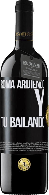 39,95 € Envío gratis | Vino Tinto Edición RED MBE Reserva Roma ardiendo y tú bailando Etiqueta Negra. Etiqueta personalizable Reserva 12 Meses Cosecha 2015 Tempranillo