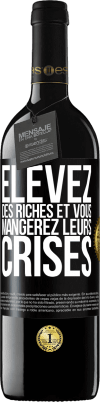 39,95 € | Vin rouge Édition RED MBE Réserve Élevez des riches et vous mangerez leurs crises Étiquette Noire. Étiquette personnalisable Réserve 12 Mois Récolte 2014 Tempranillo