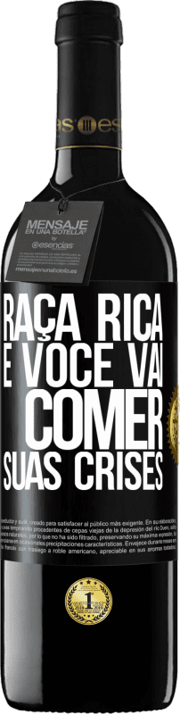 39,95 € | Vinho tinto Edição RED MBE Reserva Raça rica e você vai comer suas crises Etiqueta Preta. Etiqueta personalizável Reserva 12 Meses Colheita 2015 Tempranillo