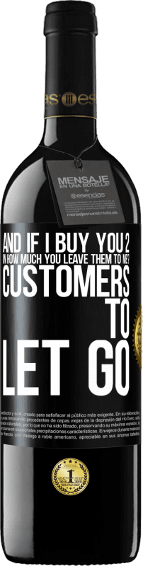 39,95 € | Red Wine RED Edition MBE Reserve and if I buy you 2 in how much you leave them to me? Customers to let go Black Label. Customizable label Reserve 12 Months Harvest 2014 Tempranillo
