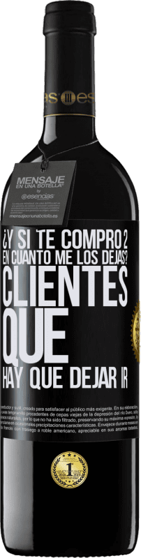 39,95 € | Vino Tinto Edición RED MBE Reserva ¿Y si te compro 2 en cuánto me los dejas? Clientes que hay que dejar ir Etiqueta Negra. Etiqueta personalizable Reserva 12 Meses Cosecha 2016 Tempranillo