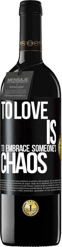 39,95 € Free Shipping | Red Wine RED Edition MBE Reserve To love is to embrace someone's chaos Black Label. Customizable label Reserve 12 Months Harvest 2015 Tempranillo