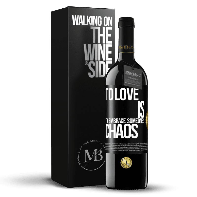 39,95 € Free Shipping | Red Wine RED Edition MBE Reserve To love is to embrace someone's chaos Black Label. Customizable label Reserve 12 Months Harvest 2014 Tempranillo