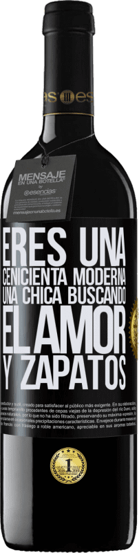 39,95 € | Vino Tinto Edición RED MBE Reserva Eres una cenicienta moderna, una chica buscando el amor y zapatos Etiqueta Negra. Etiqueta personalizable Reserva 12 Meses Cosecha 2016 Tempranillo
