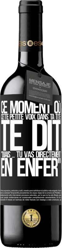 «Ce moment où cette petite voix dans ta tête te dit Ouais ... tu vas directement en enfer» Édition RED MBE Réserve
