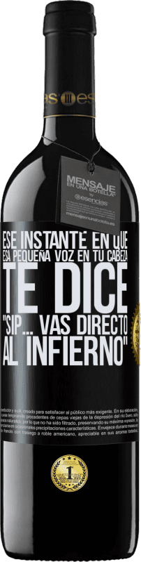 «Ese instante en que esa pequeña voz en tu cabeza te dice Sip… vas directo al infierno» Edición RED MBE Reserva
