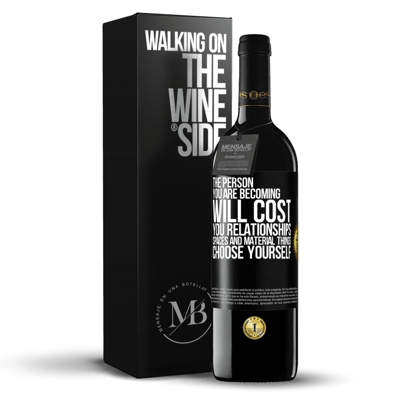 39,95 € Free Shipping | Red Wine RED Edition MBE Reserve The person you are becoming will cost you relationships, spaces and material things. Choose yourself Black Label. Customizable label Reserve 12 Months Harvest 2014 Tempranillo