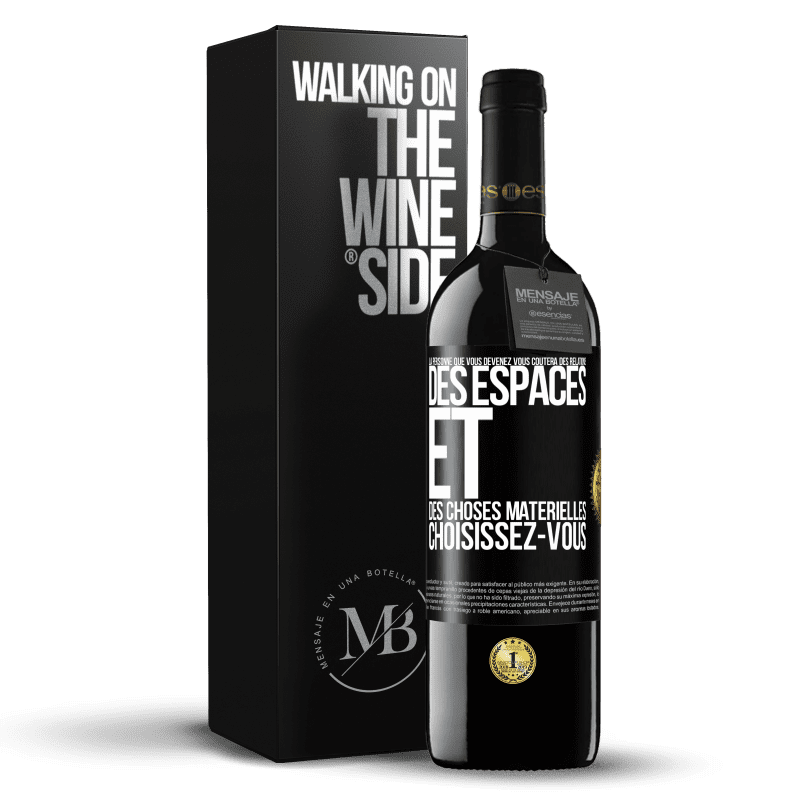 39,95 € Envoi gratuit | Vin rouge Édition RED MBE Réserve La personne que vous devenez vous coûtera des relations, des espaces et des choses matérielles. Choisissez-vous Étiquette Noire. Étiquette personnalisable Réserve 12 Mois Récolte 2015 Tempranillo