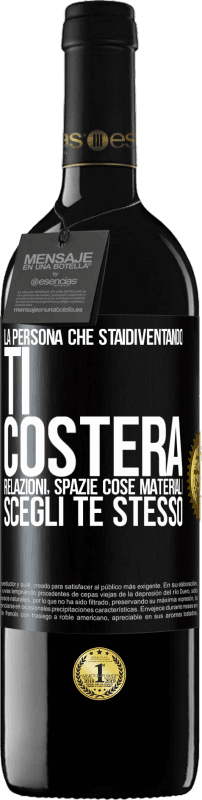 «La persona che stai diventando ti costerà relazioni, spazi e cose materiali. Scegli te stesso» Edizione RED MBE Riserva