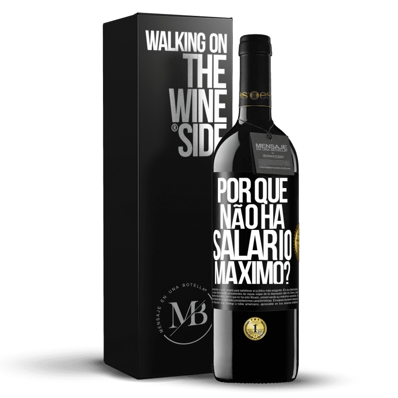 39,95 € Envio grátis | Vinho tinto Edição RED MBE Reserva por que não há salário máximo? Etiqueta Preta. Etiqueta personalizável Reserva 12 Meses Colheita 2015 Tempranillo