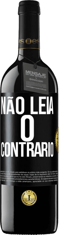 39,95 € | Vinho tinto Edição RED MBE Reserva Não leia o contrário Etiqueta Preta. Etiqueta personalizável Reserva 12 Meses Colheita 2015 Tempranillo