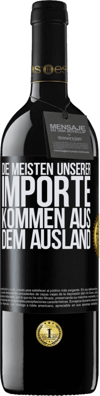 39,95 € | Rotwein RED Ausgabe MBE Reserve Die meisten unserer Importe kommen aus dem Ausland Schwarzes Etikett. Anpassbares Etikett Reserve 12 Monate Ernte 2016 Tempranillo