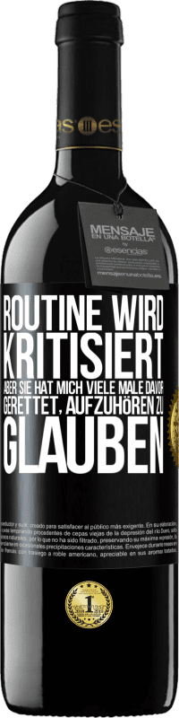 Kostenloser Versand | Rotwein RED Ausgabe MBE Reserve Routine wird kritisiert, aber sie hat mich viele Male davor gerettet, aufzuhören zu glauben Schwarzes Etikett. Anpassbares Etikett Reserve 12 Monate Ernte 2014 Tempranillo