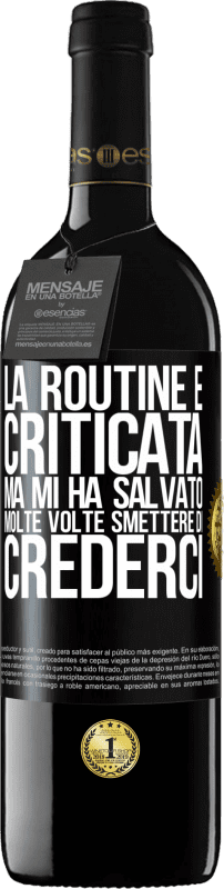 «La routine è criticata, ma mi ha salvato molte volte smettere di crederci» Edizione RED MBE Riserva